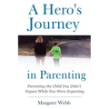 A Hero's Journey in Parenting: Parenting the Child You Didn't Expect While You Were Expecting