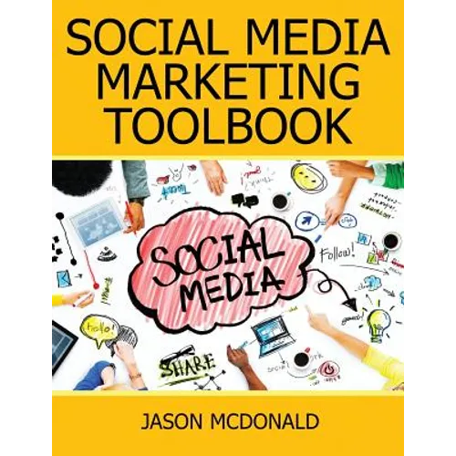 Social Media: 2018 Marketing Tools for Facebook, Twitter, LinkedIn, YouTube, Instagram & Beyond