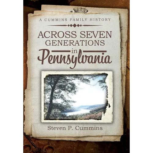 Across Seven Generations in Pennsylvania: A Cummins family history