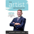 The Artist Orthodontist: Creating an Artistic Smile Is More Than Just Straightening Teeth