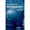 Key Topics in Psychiatry
