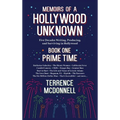 Memoirs of a Hollywood Unknown - Five Decades Writing, Producing and Surviving in Hollywood - Book One: Prime Time