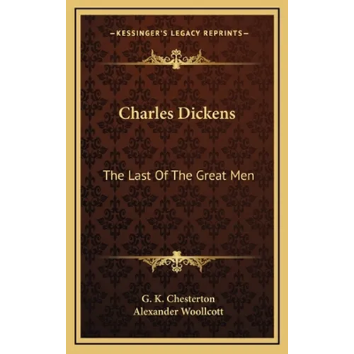 Charles Dickens: The Last Of The Great Men