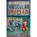Muscular India: Masculinity Mobility & The New Middle Class