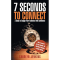 7 Seconds to Connect: 3 Steps to Engage Your Audience with Confidence