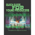 Quick Guide for Young Producers: GarageBand for Beginners by Kaloe