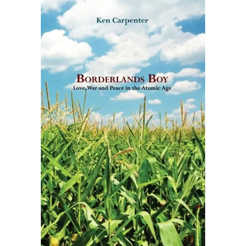 Borderlands Boy: Love, War and Peace in the Atomic Age