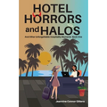 Hotel Horrors and Halos: and Other Unforgettable Hospitality Moments