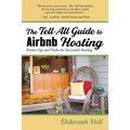 The Tell-All Guide to Airbnb Hosting: Proven Tips and Tricks for Successful Hosting