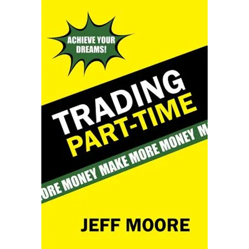 Trading Part-Time: How to Trade the Stock Market Part-Time!