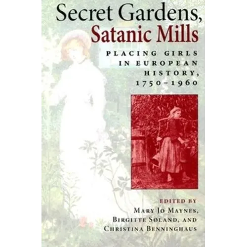 Secret Gardens, Satanic Mills: Placing Girls in European History, 1750-1960