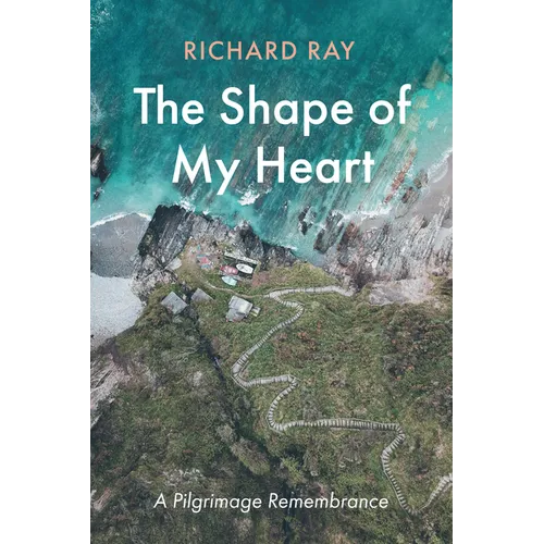 The Shape of My Heart: A Pilgrimage Remembrance