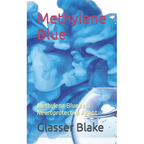 Methylene Blue: Methylene Blue as a Neuroprotective Agent