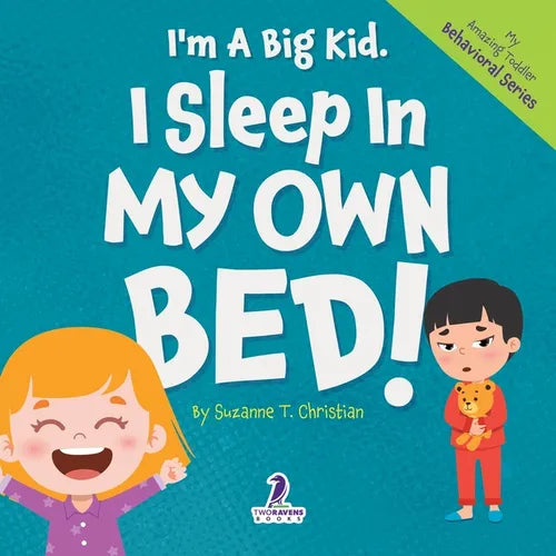 I'm A Big Kid. I Sleep In My Own Bed!: An Affirmation-Themed Toddler Book About Sleeping Alone (Ages 2-4)