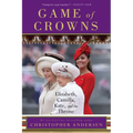 Game of Crowns: Elizabeth, Camilla, Kate, and the Throne