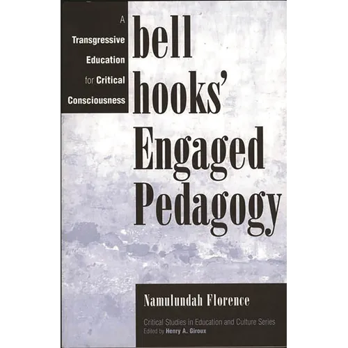 Bell Hooks' Engaged Pedagogy: A Transgressive Education for Critical Consciousness