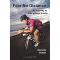 Fear No Distance: A Journey to Life without Limits