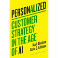 Personalized: Customer Strategy in the Age of AI