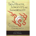 The Tao of Health, Longevity, and Immortality: The Teachings of Immortals Chung and Lü