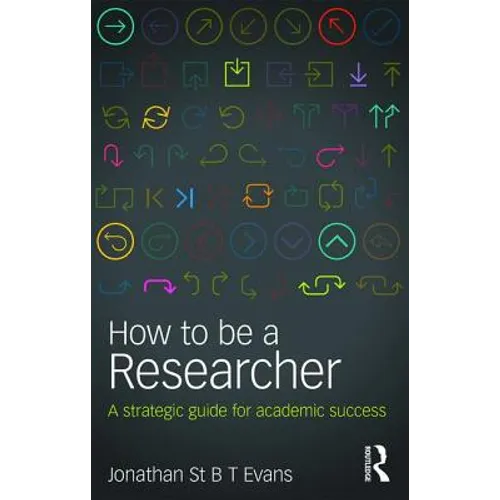 How to Be a Researcher: A strategic guide for academic success