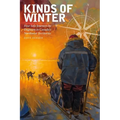 Kinds of Winter: Four Solo Journeys by Dogteam in Canada's Northwest Territories