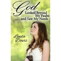 God Looked Beyond My Faults and Saw My Needs