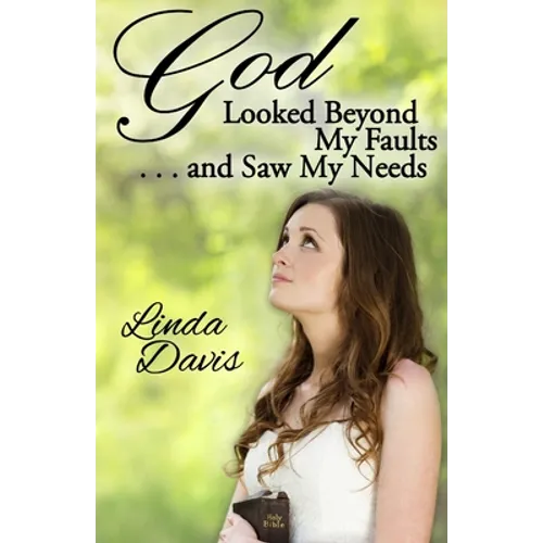 God Looked Beyond My Faults and Saw My Needs