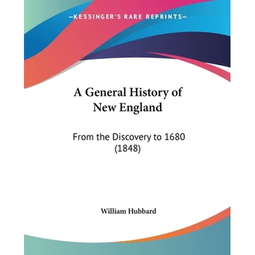 A General History of New England: From the Discovery to 1680 (1848)