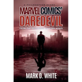 A Philosopher Reads...Marvel Comics' Daredevil: From the Beginning to Born Again
