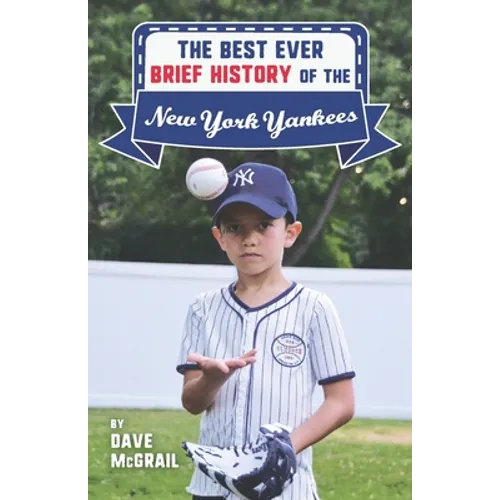 The Best Ever Brief History of the New York Yankees