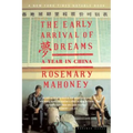 The Early Arrival of Dreams: A Year in China
