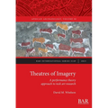 Theatres of Imagery: A performance theory approach to rock art research
