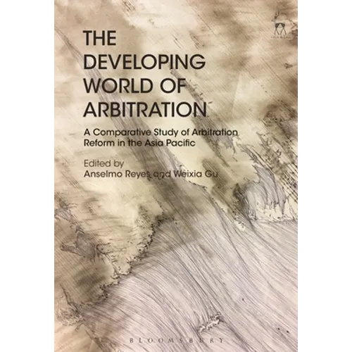 The Developing World of Arbitration: A Comparative Study of Arbitration Reform in the Asia Pacific