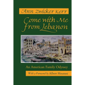 Come with Me from Lebanon: An American Family Odyssey (Revised)