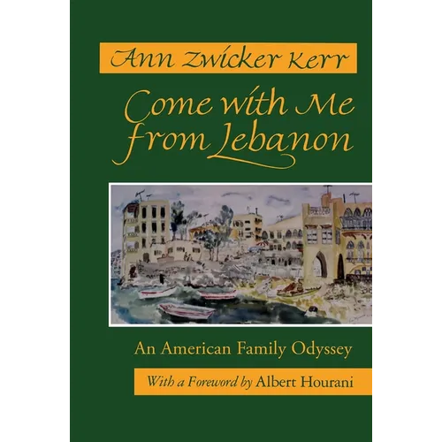 Come with Me from Lebanon: An American Family Odyssey (Revised)