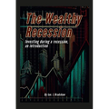 The Wealthy Recession (Print): Investing during a recession, an introduction