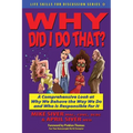 Why Did I Do That? a Comprehensive Look at Why We Behave the Way We Do and Who Is Responsible for It