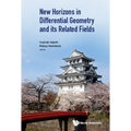 New Horizons in Differential Geometry and Its Related Fields