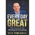 Every Day Great: The Playbook For Winning At Everything