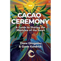 Cacao Ceremony: A Guide to Sharing the Medicine of the Heart