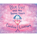 Blue Girl and the Broken Heart