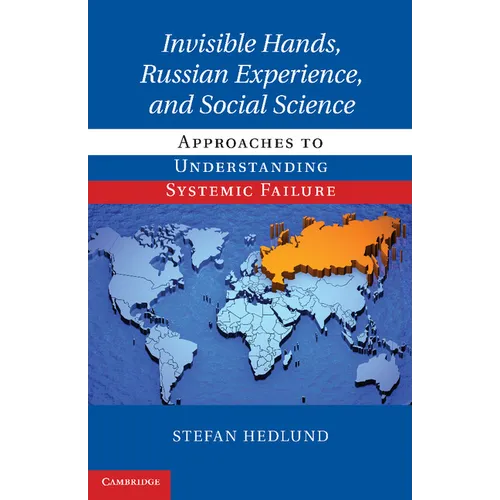 Invisible Hands, Russian Experience, and Social Science: Approaches to Understanding Systemic Failure