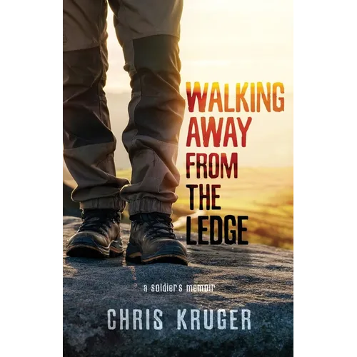 Walking Away From the Ledge: a soldier's memoir