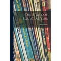 The Story of Louis Pasteur;