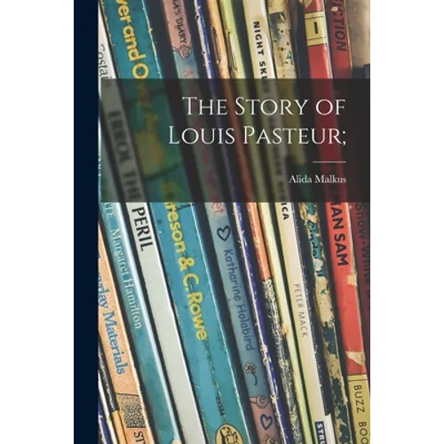 The Story of Louis Pasteur;