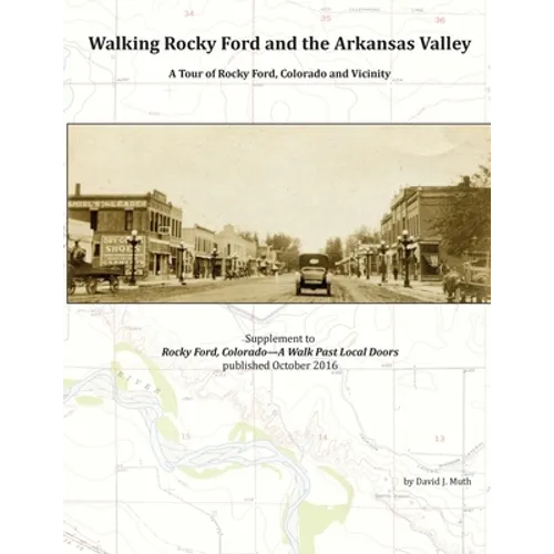 Walking Rocky Ford and the Arkansas Valley: A Tour of Rocky Ford, Colorado and Vicinity