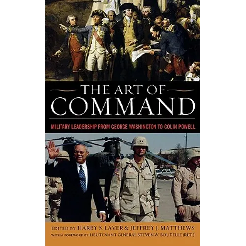 The Art of Command: Military Leadership from George Washington to Colin Powell