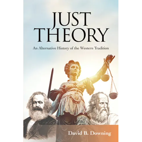 Just Theory: An Alternative History of the Western Tradition