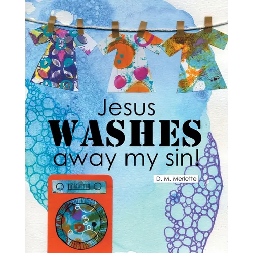 Jesus WASHES away my sin!