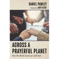 Across a Prayerful Planet: How the World Converses with God